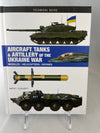 Aircraft Tanks and Artillery of the Ukraine War