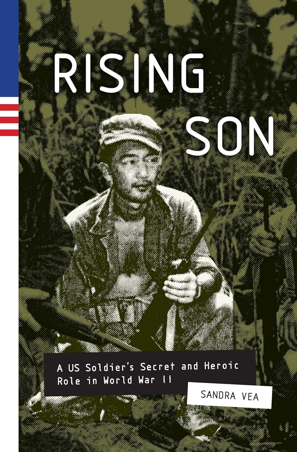 Rising Son: A US Soldiers Secret and Heroic Role in World War II