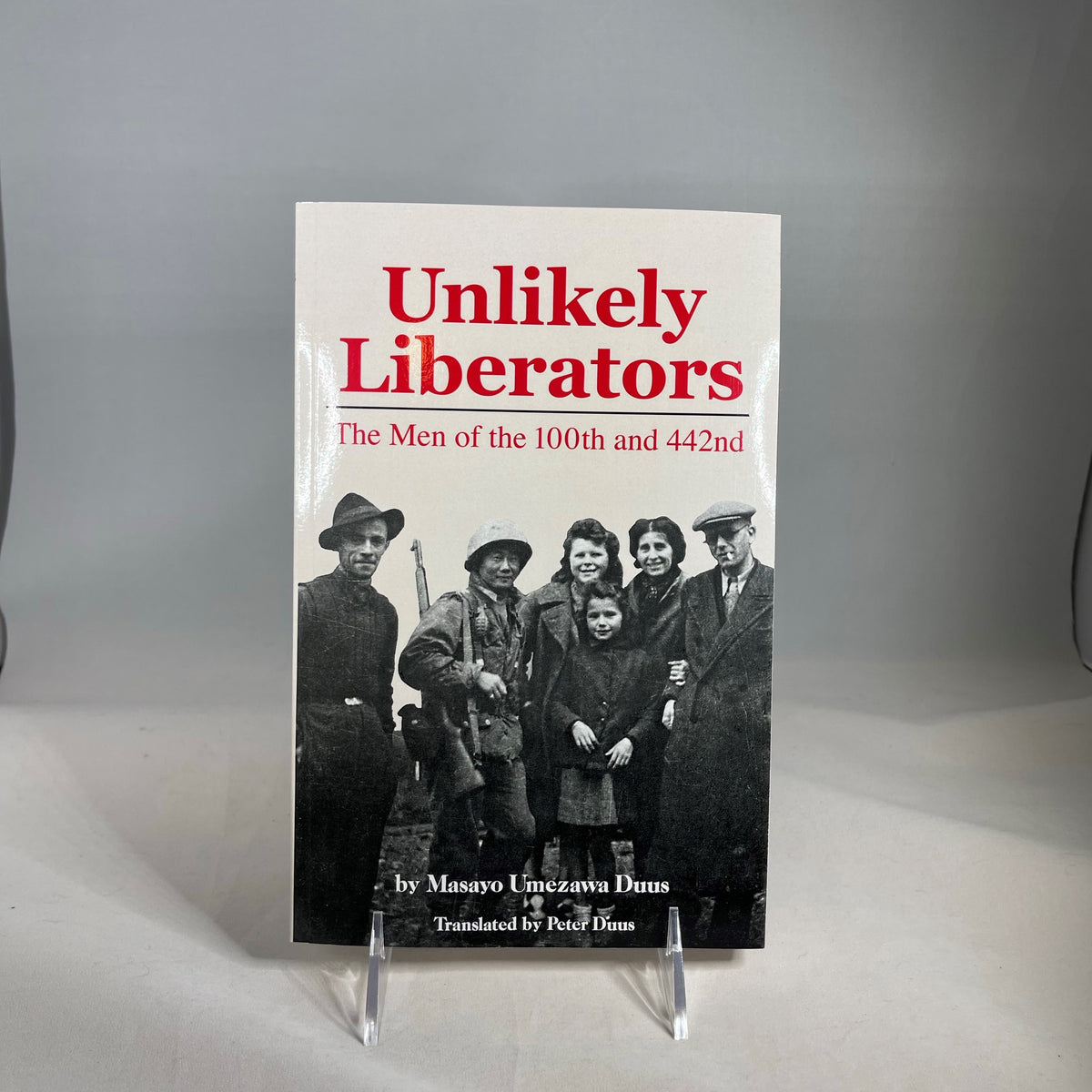 Unlikely Liberators - The Men of the 100th and 442nd