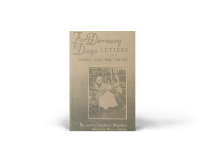 Fort Derussy Days, Letters of a Malihini Army wife 1908 - 1911